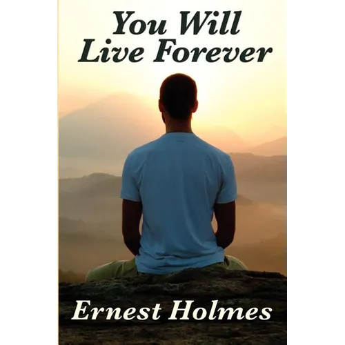 You Will Live Forever: A Metaphysical Study of Immortality