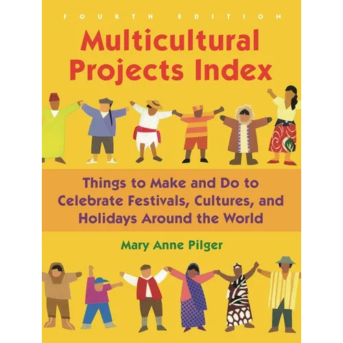Multicultural Projects Index: Things to Make and Do to Celebrate Festivals, Cultures, and Holidays Around the World