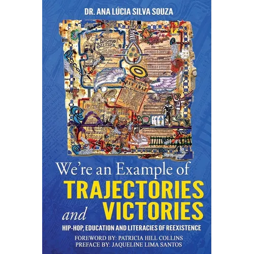 We're an Example of Trajectories and Victories: Hip Hop, Education and Literacies of Reexistence