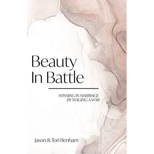 Beauty in Battle: Winning in Marriage by Waging a War