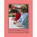A Manual: Creating an Autism Intervention Program: Providing clinic based ABA treatment