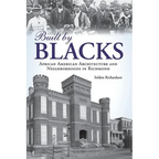 Built by Blacks: African American Architecture and Neighborhoods in Richmond - Hardcover