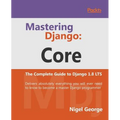 Mastering Django Core: The Complete Guide to Django 1.8 LTS