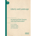 Liberty and Landscape: In Search of Life Chances with Ralf Dahrendorf