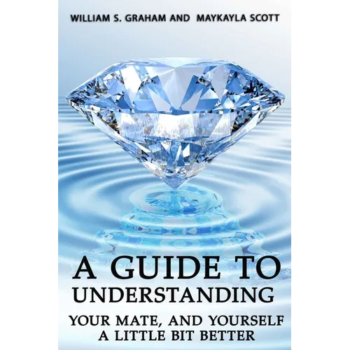 A Guide To Understanding Your Mate, And Yourself A Little Bit Better