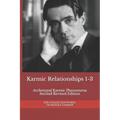 Karmic Relationships 1-3: Archetypal Karmic Phenomena Second Revised Edition