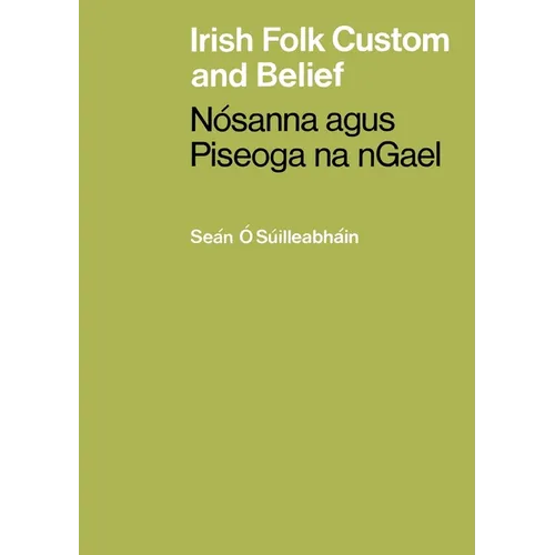 Irish Folk Custom and Belief: Nósanna agus Piseoga na nGael