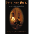 Hell and Back: From Addiction to Recovery: the Story of Father Christopher Layden