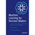 Machine Learning for Decision Makers: Cognitive Computing Fundamentals for Better Decision Making