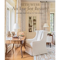 Beth Webb: An Eye for Beauty: Rooms That Speak to the Senses