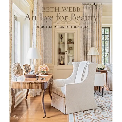 Beth Webb: An Eye for Beauty: Rooms That Speak to the Senses