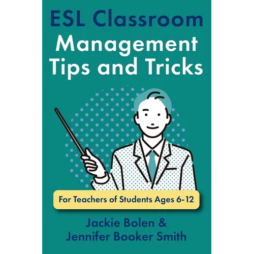 ESL Classroom Management Tips and Tricks: For Teachers of Students Ages 6-12