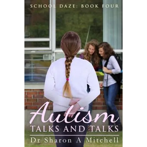 Autism Talks and Talks: Book 4 of the School Daze Series