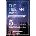 The Tibetan Way- It Really Works!!!: 5 Steps to Manifest ANYTHING you want.