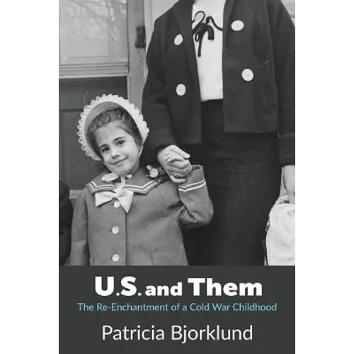 U.S. and Them: The Re-Enchantment of a Cold War Childhood