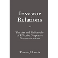 Investor Relations: The Art and Philosophy of Effective Corporate Communications