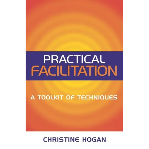 Practical Facilitation: A Toolkit of Techniques