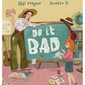 Do It Bad: A Growth Mindset Book for Kids Who Learn by Making Mistakes