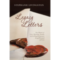 Legacy Letters: True Memoirs of Love, Marriage, Family, and the Hopeful Journey through Betrayal and Loss