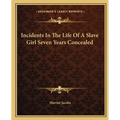 Incidents In The Life Of A Slave Girl Seven Years Concealed