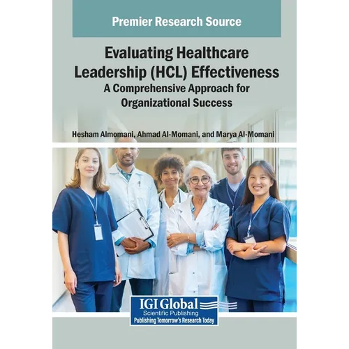 Evaluating Healthcare Leadership (HCL) Effectiveness: A Comprehensive Approach for Organizational Success