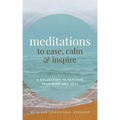 Meditations to Ease, Calm, and Inspire: A Collection to Activate Your Mind and Soul