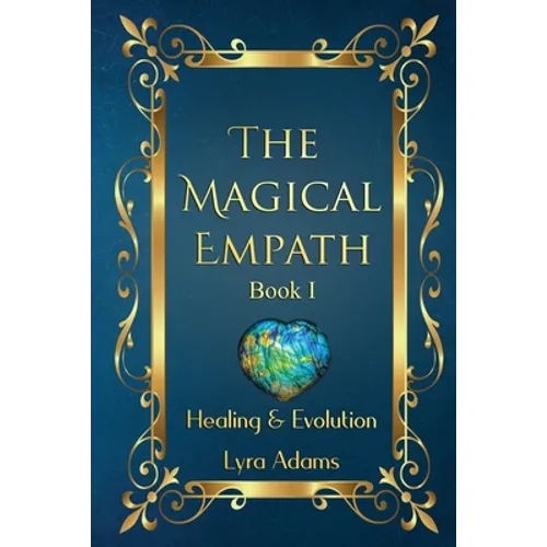 The Magical Empath Book I: Healing & Evolution