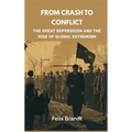 From Crash to Conflict: The Great Depression and the Rise of Global Extremism
