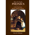 How To Teach Phonics: A Better Days Books Home School Classic