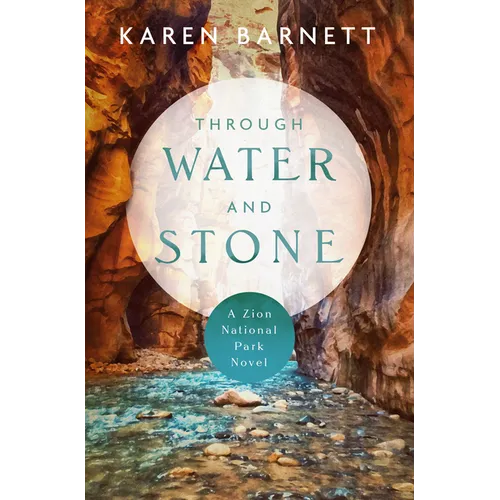 Through Water and Stone: A Zion National Park Novel