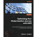Optimizing Your Modernization Journey with AWS: Best practices for transforming your applications and infrastructure on the cloud