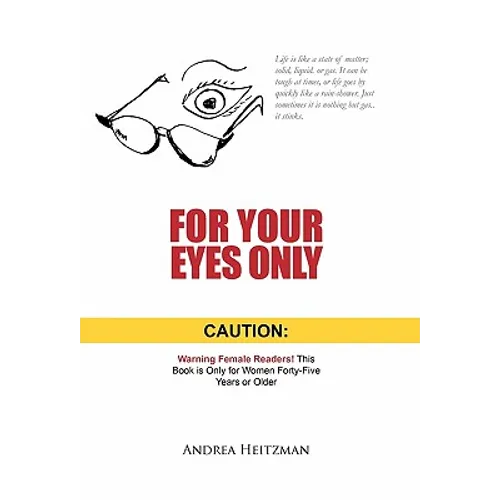 For Your Eyes Only: Caution: Warning Female Readers! This Book Is Only for Women Forty-Five Years or Older