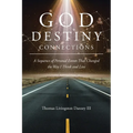 God Destiny Connections: A Sequence of Personal Events That Changed the Way I Think and Live