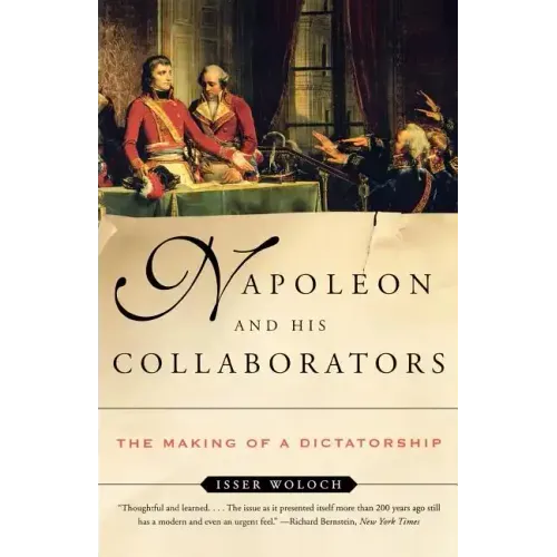 Napoleon and His Collaborators: The Making of a Dictatorship