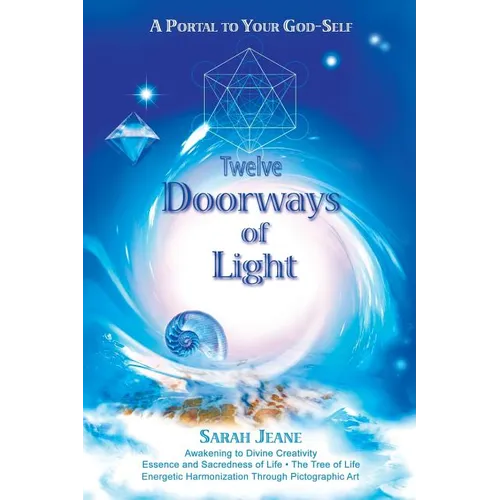 Twelve Doorways of Light: A Portal to Your God-Self