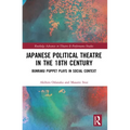Japanese Political Theatre in the 18th Century: Bunraku Puppet Plays in Social Context