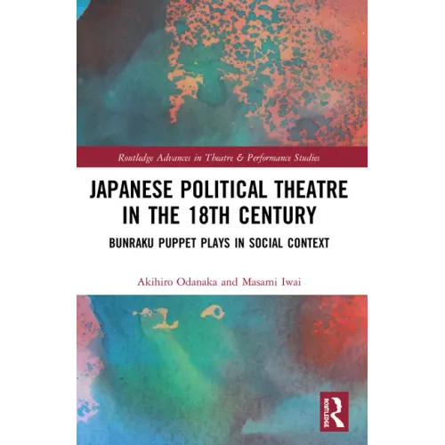 Japanese Political Theatre in the 18th Century: Bunraku Puppet Plays in Social Context