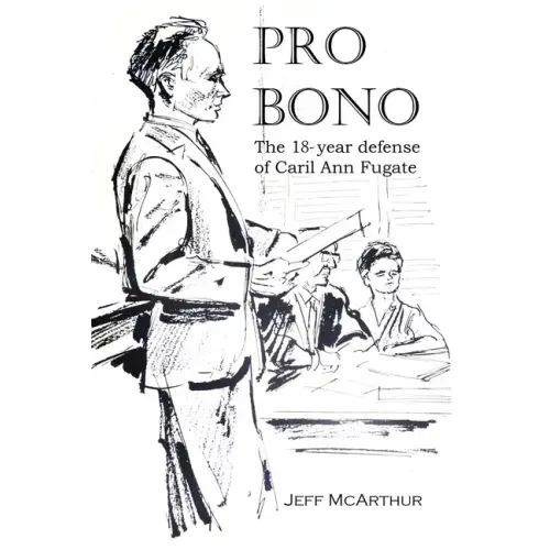 Pro Bono: The 18-Year Defense of Caril Ann Fugate