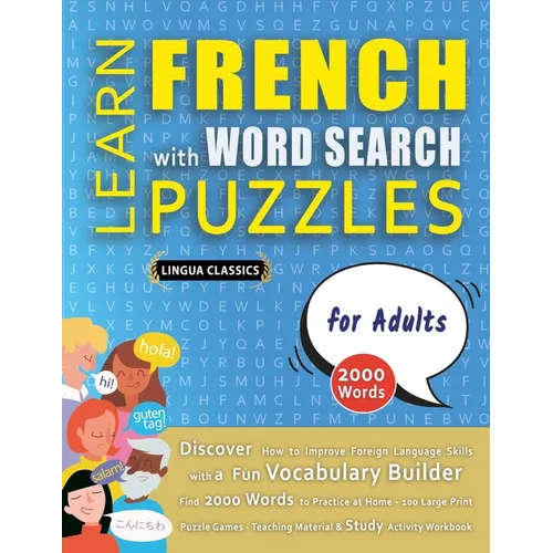 LEARN FRENCH WITH WORD SEARCH PUZZLES FOR ADULTS - Discover How to Improve Foreign Language Skills with a Fun Vocabulary Builder. Find 2000 Words to P