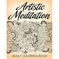 Artistic Meditation: Adult Coloring Book