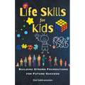 7 Life Skills for Kids: Building Strong Foundations for Future Success
