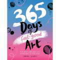365 Days of Feel-Good Art: For Self-Care and Joy, Every Day of the Year