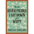 By the River Piedra I Sat Down and Wept: A Novel of Forgiveness