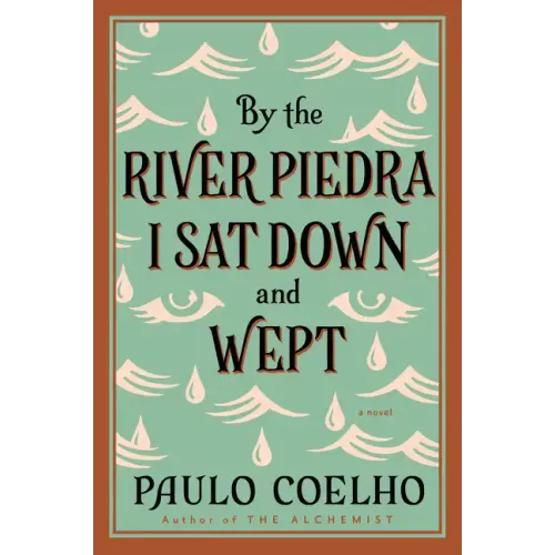 By the River Piedra I Sat Down and Wept: A Novel of Forgiveness
