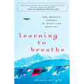 Learning to Breathe: One Woman's Journey of Spirit and Survival