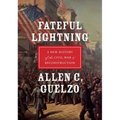 Fateful Lightning: A New History of the Civil War & Reconstruction