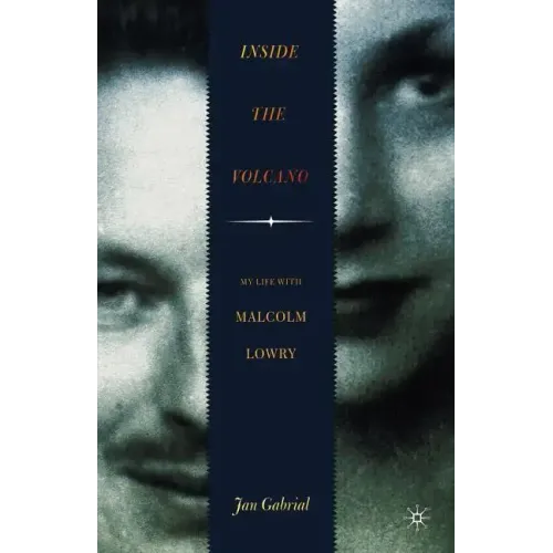 Inside the Volcano: My Life with Malcolm Lowry