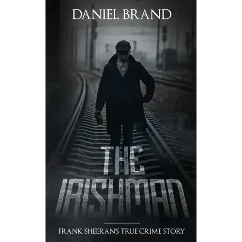 The Irishman: Frank Sheeran's True Crime Story