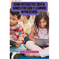 Using Interactive Digital Games for Early Learning in Preschool