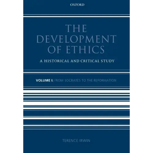 The Development of Ethics: Volume 1: A Historical and Critical Study Volume I: From Socrates to the Reformation